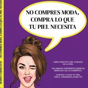 No compres moda, compra lo que tu piel necesita. El libro que desafía el mercado!