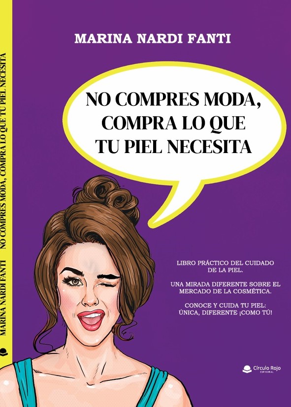 No compres moda, compra lo que tu piel necesita. El libro que desafía el mercado!